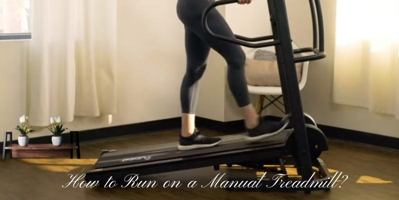 How to Run on a Manual Treadmill